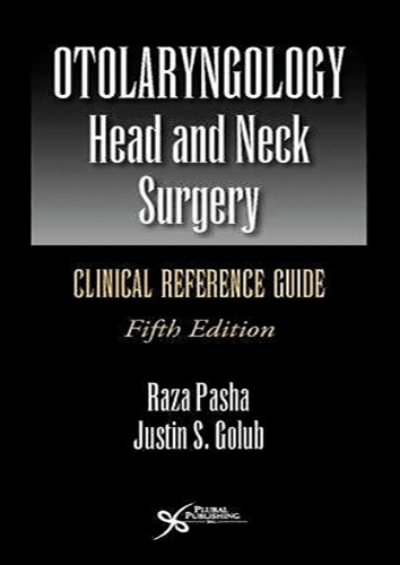 Otolaryngology Head & Neck Surgery, Clinical Reference Guide – 5th ...